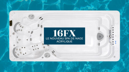 Nouveau Spa de Nage acrylique : le 16FX