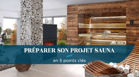 Préparer son projet sauna en 5 points clés